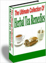 Title: The Ultimate Collection Of Herbal Tea Remedies, Author: Lou Diamond