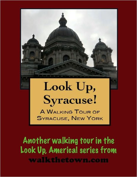 A Walking Tour of Syracuse, New York