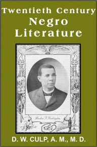 Title: Twentieth Century Negro Literature, Author: D. W. CULP