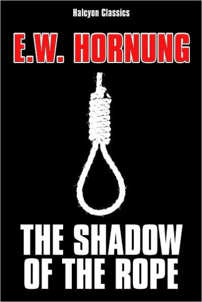 The Shadow of the Rope by E.W. Hornung