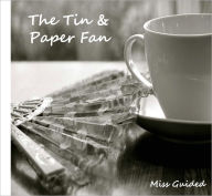 Title: The Tin & Paper Fan, Author: Miss Guided