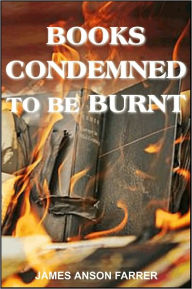 Title: Books Condemned to be Burnt, Author: JAMES ANSON FARRER