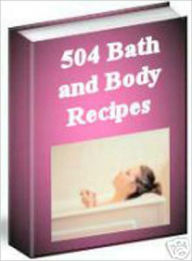 Title: 504 Bath & Beauty Recipes, Author: Tracy Renee