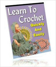 Title: Learn To Crochet Quickly And Easily, Author: Maria Vowell