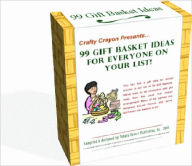 Title: 99 Gift Basket Ideas For Everyone On Your Your List, Author: Tabula Rasa