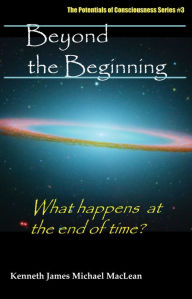 Title: Beyond the Beginning, Author: Kenneth MacLean