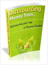 Title: Outsourcing Money Train, Author: Lou Diamond