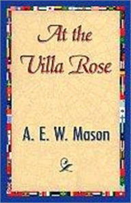 Title: AT THE VILLA ROSE, Author: A. E. W. Mason