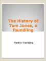 The History of Tom Jones, a foundling