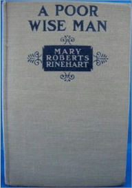 Title: A Poor Wise Man, Author: Mary Roberts Rinehart