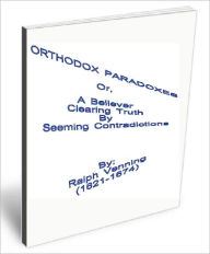 Title: Orthodox Paradoxes: Or, A Believer Clearing Truth By Seeming Contradictions [1657], Author: Ralph Venning