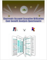 Title: Electronic Account Executive Utilization Cost-benefit Analysis Questionnaire, Author: Philip Gurian