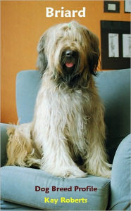 Title: Briard Dog Breed Profile, Author: Kay Roberts