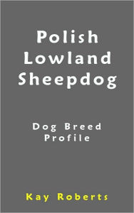 Title: Polish Lowland Sheepdog Dog Breed Profile, Author: Kay Roberts