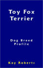 Toy Fox Terrier Dog Breed Profile