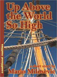 Title: Up Above the World So High, Author: Mario Milosevic