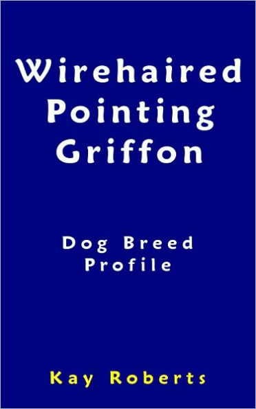 Wirehaired Pointing Griffon Dog Breed Profile