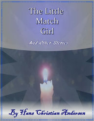 Title: The Little Match Girl (And Other Stories), Author: Hans Christian Andersen