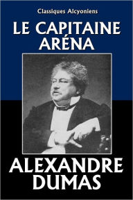 Title: Le Capitaine Aréna, Author: Alexandre Dumas