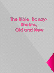 Title: The Bible, Douay-Rheims, Old and New, Author: Anonymous