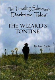 Title: The Wizard's Tontine - A Traveling Salesman's Darktime Tale (Children's Story), Author: Scott Swift