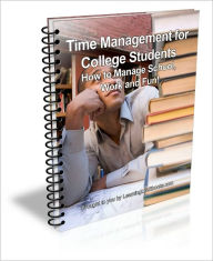 Title: Time Management for College Students; How to Manage School, Work and Fun!, Author: David Brown