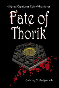 Title: Fate of Thorik (Altered Creatures Series), Author: Anthony Wedgeworth