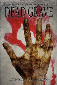 Title: Dead Grave (Deadwater series Book 8.5), Author: Anthony Giangregorio