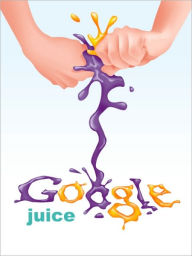 Title: Google Juice, Author: Scott Mcintosh