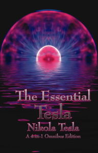 Title: The Essential Tesla, Author: Nikola Tesla