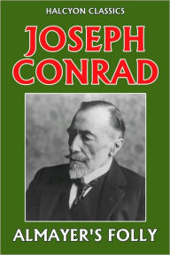 Title: Almayer's Folly by Joseph Conrad, Author: Joseph Conrad