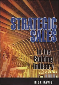 Title: Strategic Sales in the Building Industry, Author: Rick Davis