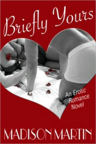 Title: Briefly Yours: An Erotic Romance Novel, Author: Madison Martin