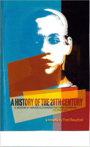 A History Of The 21st Century: A Memoir by Alexander Pushkin Litvinova, U.S. Army, ret.