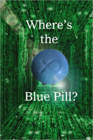 Title: Where's the Blue Pill?, Author: James Rucker