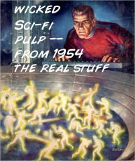 Title: Wicked Sci-Fi Pulp: From 1954 The Real Stuff, Author: Philip K. Dick