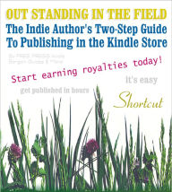 Title: OUT STANDING IN THE FIELD: The Indie Author's Two-Step Guide to Publishing In Amazon's Kindle Store, Author: FREE PRESS