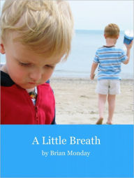 Title: A Little Breath, Author: Brian Monday