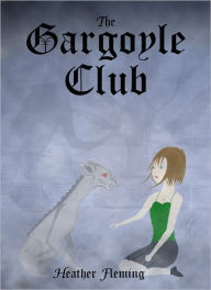 Title: The Gargoyle Club, Author: Heather Fleming
