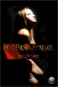 Title: Best Friends Forever, Author: Bruce A. Sarte