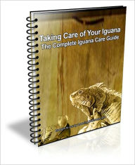 Title: Taking Care of Your Iguana: The Complete Iguana Care Guide, Author: David Brown