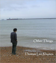 Title: Other Things, Author: Thomas Rhymes