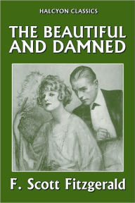 Title: The Beautiful and Damned by F. Scott Fitzgerald, Author: F. Scott Fitzgerald