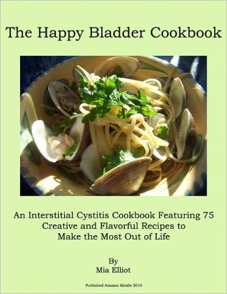 Happy Bladder Cookbook- An Interstitial Cystitis Cookbook