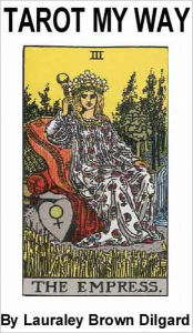 Title: Tarot My Way, Author: Lauraley Brown Dilgard