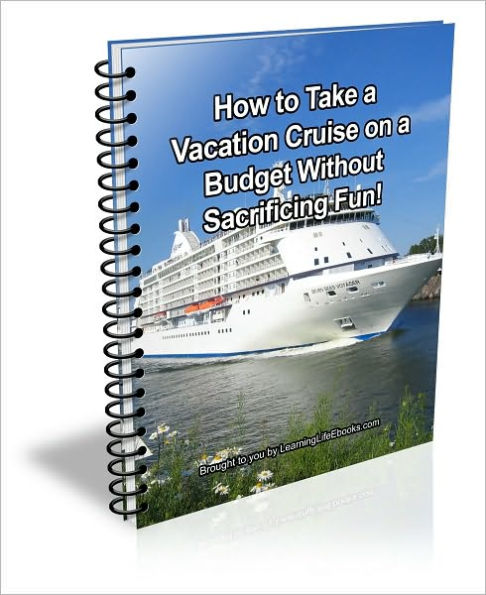 How to Take a Vacation Cruise on a Budget Without Sacrificing Fun!