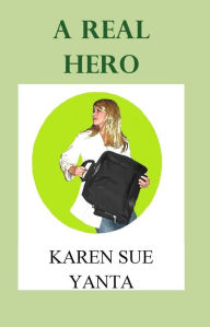 Title: A Real Hero, Author: Karen Yanta