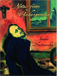 Title: Notes from the Underground, Author: Fyodor Dostoevsky