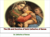 Title: The Life and Doctrine of Saint Catherine of Genoa, Author: St. Catherine Of Genoa