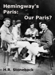 Title: Hemingway's Paris: Our Paris?, Author: H. R. Stoneback